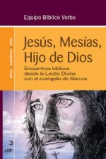 Jesús, Mesías, hijo de Dios : encuentros bíblicos desde la Lectio Divina con el Evangelio de Marcos
