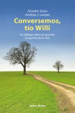 Conversemos, tío Willi : un diálogo sobre las grandes preguntas de la vida
