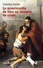La misericordia de Dios en tiempos de crisis : meditaciones bíblicas