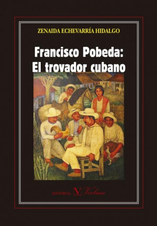 Francisco Pobeda : el trovador cubano