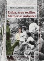 Cuba, tres exilios. Memorias indóciles