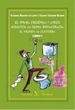 El papel higiénico y otros asuntos de suma importancia. El mundo de Custodio. Libro I