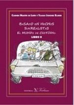 Basado en hechos surrealistas. El mundo de Custodio. Libro II
