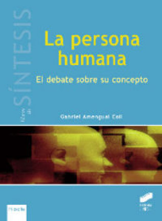 La persona humana : el debate sobre su concepto