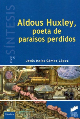 ALDOUX HUXLEY, POETA DE PARAÍSOS PERDIDOS