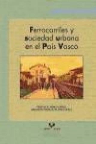 Ferrocarriles y sociedad urbana en el País Vasco