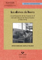 Las damas de hierro : la participación de las mujeres en el mercado laboral de Vitoria-Gasteiz, 1950-1975