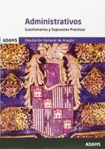 Administrativos de la Diputación General de Aragón. Cuestionarios y Supuestos Prácticos