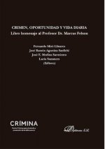 Crimen, oportunidad y vida diaria : libro homenaje al profesor Dr. Marcus Felson
