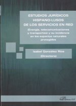 Estudios jurídicos hispano-lusos de los servicios en red : energía, telecomunicaciones y transportes : y su incidencia en los espacios naturales prote