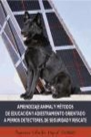 Aprendizaje animal y métodos de educación y adiestramiento orientado a perros detectores, de seguridad y rescate