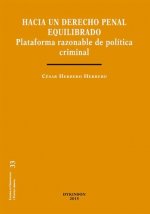 Hacia un derecho penal equilibrado : plataforma razonable de política criminal