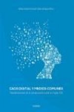 Caos digital y medios comunes : transformaciones de la comunicación social en el siglo XXI