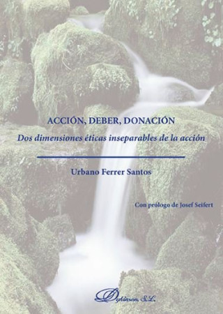 Acción, deber, donación: Dos dimensiones éticas inseparables de la acción