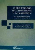 La recuperación de activos frente a la corrupción : la oficina de recuperación y gestión de activos