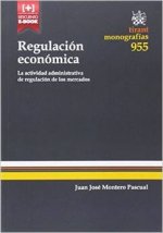 Regulación Económica: la Actividad Administrativa de Regulación de los Mercados