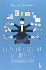 Creación y gestión de empresas: Paso a paso, para que funcione