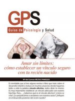 Amar sin limites : como establecer vinculos seguro con tu recien nacido