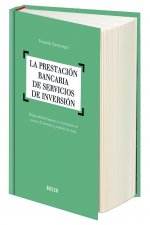 La prestación bancaria de servicios de inversión: responsabilidad bancaria en la prestación de servicios de inversión y productos de riesgo