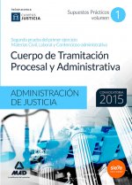 Cuerpo de Tramitación Procesal y Administrativa de la Administración de Justicia. Supuestos Prácticos, volumen I. Segunda prueba del primer ejercicio.