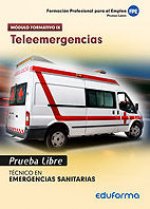 Pruebas Libres para la obtención del título de Técnico de Emergencias Sanitarias: Teleemergencias. Ciclo Formativo de Grado Medio: Emergencias Sanitar