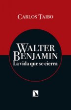 Walter Benjamin : la vida que se cierra