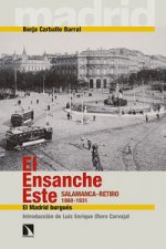 El Ensanche Este : Salamanca-Retiro, 1860-1931 : el Madrid burgués