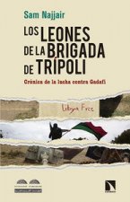 Los leones de la brigada de Trípoli: crónica de la lucha contra Gadafi