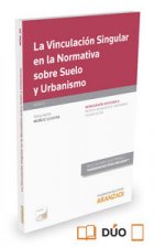 La vinculación singular en la normativa sobre suelo y urbanismo (Formato dúo)