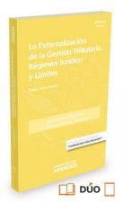 La externalización de la gestión tributaria : Régimen Jurídico y límites (Formato dúo)