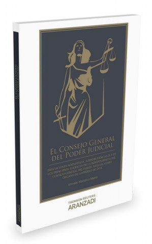 El Consejo General del Poder Judicial: Desviaciones normativas, jurisprudenciales y de los principios jurídicos