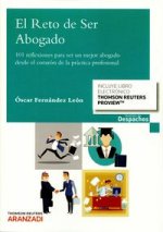 El reto de ser abogado: Reflexiones para ser un mejor abogado desde el corazón de la práctica profesional