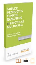 Guía de Productos tóxicos bancarios III. Hipotecas multidivisa (Papel + e-book)