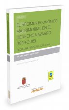 El régimen económico matrimonial en el Derecho navarro (1839-2015)