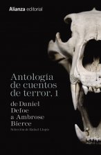 Antología de cuentos de terror 1 : de Daniel Defoe a Ambrose Bierce