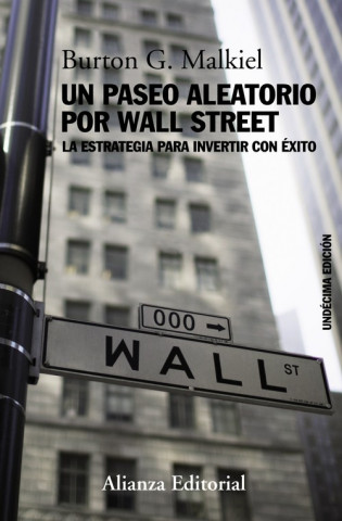 Un paseo aleatorio por Wall Street : la estrategia para invertir con éxito