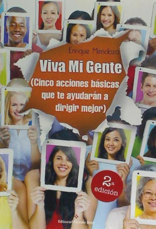 Viva mi gente : cinco acciones básicas que te ayudarán a dirigir mejor