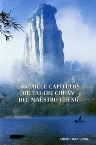 Los trece capítulos de Tai-Chai Chüan del maestro Cheng : el arte de la armonía