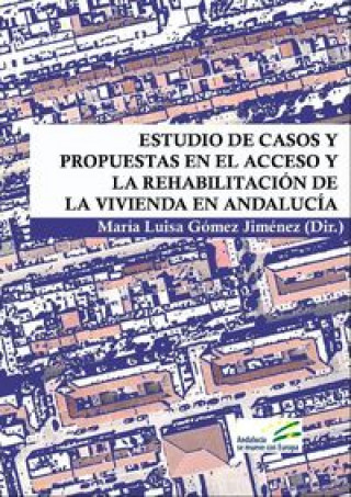 Estudio de Casos y Propuestas en el Acceso y la Rehabilitación de la Vivienda en Andalucía