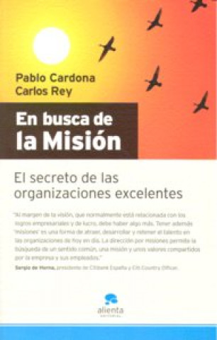 En busca de la misión : el secreto de las organizaciones excelentes