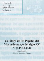 Catálogo de los papeles del Mayordomazgo del siglo XV, V (1455-1474)