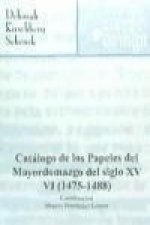Catálogo de los papeles del mayordomazgo del siglo XV, VI (1475-1488)