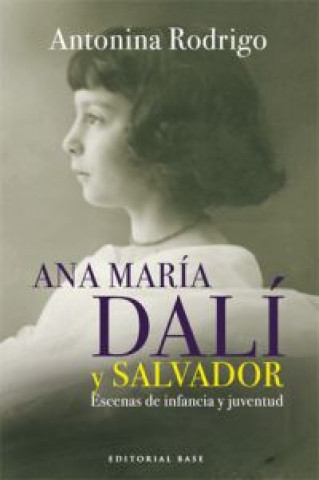 Ana María Dalí y Salvador : escenas de infancia y juventud