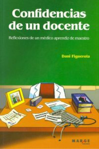 Confidencias de un docente : reflexiones de un médico aprendiz de maestro