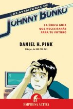 Las Aventuras de Johnny Bunko: La Unica Guia Que Necesitaras Para Tu Futuro = The Adventures of Johnny Bunko