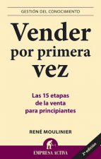 Vender por primera vez : las 15 etapas de la venta para principiantes