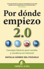 Por dónde empiezo 2.0 : consejos básicos para vender y venderse en Internet