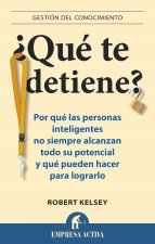 Que Te Detiene?: Porque las Personas Inteligentes No Siempre Alcanzan Todo su Potencial y Que Pueden Hacer Para Lograrlo = What's Stopping You?