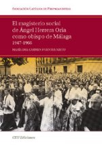 El magisterio social de Ángel Herrera Oria como obispo de Málaga, 1947-1966