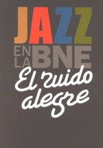 El ruido alegre : jazz en la BNE